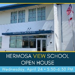 Hermosa View School Open House - Wednesday, April 24 from 5:30-6:30 PM